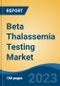 Beta Thalassemia Testing Market - Global Industry Size, Share, Trends Opportunity, and Forecast, 2028F - Product Thumbnail Image