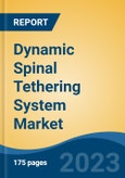 Dynamic Spinal Tethering System Market - Global Industry Size, Share, Trends Opportunity, and Forecast, 2028F- Product Image