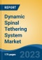 Dynamic Spinal Tethering System Market - Global Industry Size, Share, Trends Opportunity, and Forecast, 2028F - Product Image