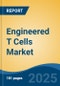 Engineered T Cells Market - Global Industry Size, Share, Trends Opportunity, and Forecast, 2028F - Product Image