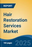 Hair Restoration Services Market - Global Industry Size, Share, Trends Opportunity, and Forecast, 2028F- Product Image