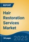 Hair Restoration Services Market - Global Industry Size, Share, Trends Opportunity, and Forecast, 2028F - Product Thumbnail Image