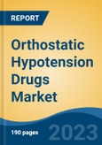 Orthostatic Hypotension Drugs Market - Global Industry Size, Share, Trends Opportunity, and Forecast, 2028F- Product Image