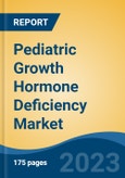 Pediatric Growth Hormone Deficiency Market - Global Industry Size, Share, Trends Opportunity, and Forecast, 2028F- Product Image