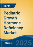 Pediatric Growth Hormone Deficiency Market - Global Industry Size, Share, Trends Opportunity, and Forecast, 2028F- Product Image