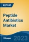 Peptide Antibiotics Market - Global Industry Size, Share, Trends Opportunity, and Forecast, 2028F - Product Thumbnail Image