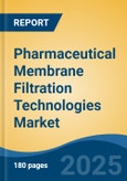 Pharmaceutical Membrane Filtration Technologies Market - Global Industry Size, Share, Trends, Opportunity, and Forecast, 2020-2030F- Product Image