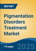 Pigmentation Disorders Treatment Market - Global Industry Size, Share, Trends Opportunity, and Forecast, 2028F- Product Image