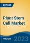 Plant Stem Cell Market - Global Industry Size, Share, Trends Opportunity, and Forecast, 2028F - Product Image