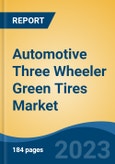Automotive Three Wheeler Green Tires Market - Global Industry Size, Share, Trends Opportunity, and Forecast, 2028F- Product Image