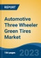 Automotive Three Wheeler Green Tires Market - Global Industry Size, Share, Trends Opportunity, and Forecast, 2028F - Product Image