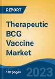 Therapeutic BCG Vaccine Market - Global Industry Size, Share, Trends Opportunity, and Forecast, 2028F- Product Image