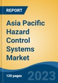Asia Pacific Hazard Control Systems Market, Competition, Forecast & Opportunities, 2018-2028- Product Image
