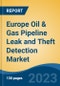 Europe Oil & Gas Pipeline Leak and Theft Detection Market, Competition, Forecast & Opportunities, 2018-2028 - Product Image