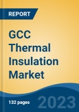 GCC Thermal Insulation Market, Competition, Forecast & Opportunities, 2018-2028- Product Image