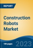 Construction Robots Market - Global Industry Size, Share, Trends Opportunity, and Forecast, 2028F- Product Image