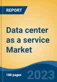 Data center as a service Market - Global Industry Size, Share, Trends Opportunity, and Forecast, 2028F- Product Image