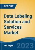 Data Labeling Solution and Services Market - Global Industry Size, Share, Trends Opportunity, and Forecast, 2028F- Product Image
