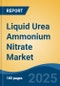 Liquid Urea Ammonium Nitrate Market - Global Industry Size, Share, Trends, Opportunity & Forecast, 2020-2030F - Product Thumbnail Image