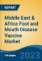 Middle East & Africa Foot and Mouth Disease Vaccine Market, Competition, Forecast & Opportunities, 2018-2028 - Product Image