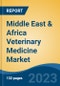 Middle East & Africa Veterinary Medicine Market, Competition, Forecast & Opportunities, 2018-2028 - Product Image