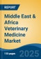 Middle East & Africa Veterinary Medicine Market, Competition, Forecast & Opportunities, 2018-2028 - Product Image