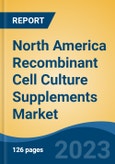 North America Recombinant Cell Culture Supplements Market, Competition, Forecast & Opportunities, 2018-2028- Product Image