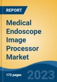 Medical Endoscope Image Processor Market - Global Industry Size, Share, Trends Opportunity, and Forecast, 2028F- Product Image