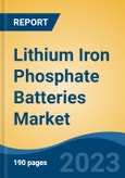 Lithium Iron Phosphate Batteries Market - Global Industry Size, Share, Trends, Opportunity, and Forecast, 2018-2028F- Product Image