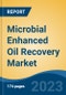 Microbial Enhanced Oil Recovery Market - Global Industry Size, Share, Trends Opportunity, and Forecast, 2028F - Product Image