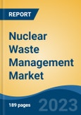 Nuclear Waste Management Market - Global Industry Size, Share, Trends Opportunity, and Forecast, 2028F- Product Image