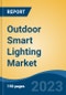 Outdoor Smart Lighting Market - Global Industry Size, Share, Trends Opportunity, and Forecast, 2028F - Product Image