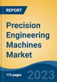 Precision Engineering Machines Market - Global Industry Size, Share, Trends Opportunity, and Forecast, 2028F- Product Image