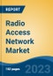 Radio Access Network Market - Global Industry Size, Share, Trends Opportunity, and Forecast, 2028F - Product Image