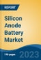 Silicon Anode Battery Market - Global Industry Size, Share, Trends Opportunity, and Forecast, 2028F - Product Image