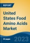 United States Food Amino Acids Market, Competition, Forecast & Opportunities, 2018-2028 - Product Thumbnail Image