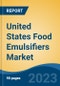 United States Food Emulsifiers Market, Competition, Forecast & Opportunities, 2018-2028 - Product Image