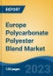Europe Polycarbonate Polyester Blend Market, Competition, Forecast & Opportunities, 2018-2028 - Product Image