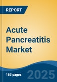 Acute Pancreatitis Market - Global Industry Size, Share, Trends Opportunity, and Forecast, 2028F- Product Image