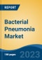 Bacterial Pneumonia Market - Global Industry Size, Share, Trends Opportunity, and Forecast, 2028F - Product Image
