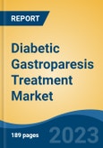 Diabetic Gastroparesis Treatment Market - Global Industry Size, Share, Trends Opportunity, and Forecast, 2028F- Product Image