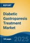 Diabetic Gastroparesis Treatment Market - Global Industry Size, Share, Trends Opportunity, and Forecast, 2028F - Product Thumbnail Image