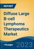 Diffuse Large B-cell Lymphoma Therapeutics Market - Global Industry Size, Share, Trends Opportunity, and Forecast, 2028F- Product Image