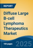 Diffuse Large B-cell Lymphoma Therapeutics Market - Global Industry Size, Share, Trends, Opportunity, and Forecast, 2020-2030F- Product Image