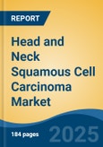 Head and Neck Squamous Cell Carcinoma Market - Global Industry Size, Share, Trends Opportunity, and Forecast, 2028F- Product Image