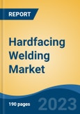 Hardfacing Welding Market - Global Industry Size, Share, Trends Opportunity, and Forecast, 2028F- Product Image