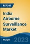 India Airborne Surveillance Market, Competition, Forecast & Opportunities, 2019-2029 - Product Image