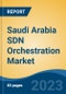 Saudi Arabia SDN Orchestration Market, Competition, Forecast & Opportunities, 2018-2028 - Product Image