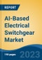 AI-Based Electrical Switchgear Market - Global Industry Size, Share, Trends Opportunity, and Forecast, 2028F - Product Thumbnail Image