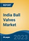 India Ball Valves Market, Competition, Forecast & Opportunities, 2019-2029 - Product Thumbnail Image